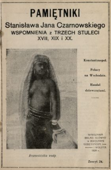 Pamiętniki Stanisława Jana Czarnowskiego : wspomnienia z trzech stuleci XVIII, XIX i XX. [T. 4], z. 24 Konstantynopol, Polacy na wschodzie, handel dziewczętami.