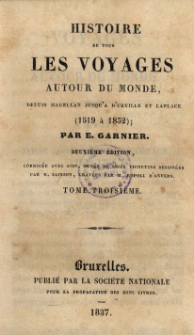 Histoire de tous les voyages autour du monde, depuis Magellan jusqu'̊a d'̊Urville et Laplace : (1519 à 1832)