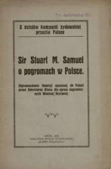 Sir Stuart M. Samuel o pogromach w Polsce : (sprawozdanie Komisji wysłanej do Polski przez Sekretarza Stanu do spraw zagranicznych Wielkiej Brytanii).