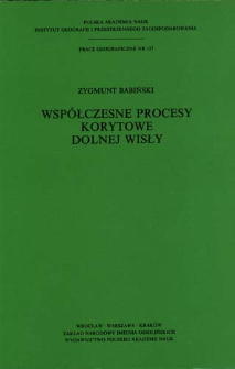 Współczesne procesy korytowe dolnej Wisły = Present-day fluvial processes of the Lower Vistula river