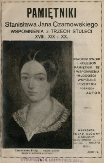 Pamiętniki Stanisława Jana Czarnowskiego : wspomnienia z trzech stuleci XVIII, XIX i XX. [T. 1], z. 2, [Lata moje dziecięce w Staszowie, Miechowie i Stopnicy (r. 1847 do 1856)].