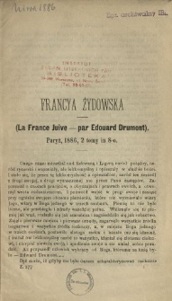 Francya żydowska : (La France juive - par Edouard Drumont), Paryż, 1886, 2 tomy in 8-o