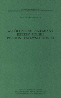 Współczesne przemiany rzeźby Polski południowo-wschodniej : opracowanie zbiorowe = Sovremennye peremeny rel'efa ûgo-vostočnoj Pol'ši = Present-day changes of relief in South-East Poland