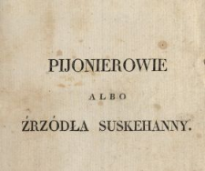 Pijonierowie albo Źrzódła Suskehanny : romans opisowy. Tom 3