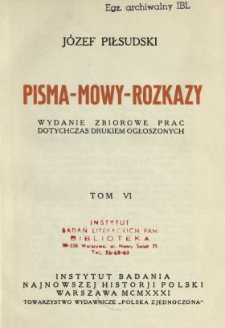 Pisma, mowy, rozkazy : wydanie zbiorowe prac dotychczas drukiem ogłoszonych. Tom 6