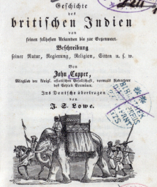 Geschichte des britischen Indien von seinen frühesten Urkunden bis zur Gegenwart : Beschreibung seiner Natur, Regierung, Religion, Sitten u. s. w. T. 1