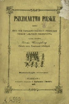 Pszczolnictwo polskie czyli Zbiór pism najpraktyczniejszych pszczolarzy polskich i amatorów pszczolnictwa