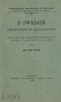 O owadach szkodliwych w ogrodnictwie : odczyt wygłoszony na posiedzeniu Towarzystwa ogrodniczego w Tarnowie dnia 12. marca 1900