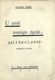 U wrót nowego życia = (Altneuland) : powieść-utopja