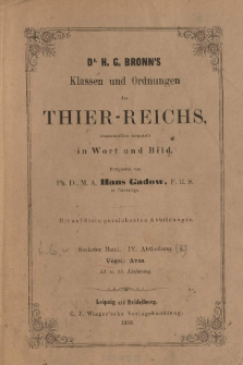 Die Klassen und Ordnungen des Thier-Reichs, wissenschaftlich dargestellt in Wort und Bild : 6 Band, 4 Abtheilung, 42. 43. Lieferung : Vögel: Aves