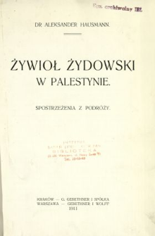 Żywioł żydowski w Palestynie : spostrzeżenia z podróży