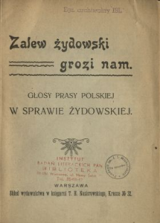 Zalew żydowski grozi nam : głosy prasy polskiej w sprawie żydowskiej