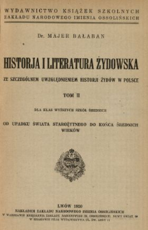 Historja i literatura żydowska ze szczególnem uwzględnieniem historji Żydów w Polsce : dla klas wyższych szkół średnich. T. 2, Od upadku świata starożytnego do końca średnich wieków