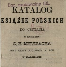 Katalog książek polskich do czytania w Księgarni S. H. Merzbacha przy ulicy Miodowej n. 486. w Warszawie