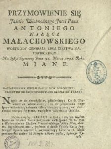 Przymowienie Się Jaśnie Wielmożnego Jmci Pana Antoniego Nałęcz Małachowskiego Woiewody Generała Ziem Xięstwa Mazowieckiego Na Sessyi Seymowey Dnia 31. Marca 1791. Roku Miane