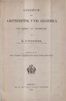 Lehrbuch der Arithmetik und Algebra : für Lehrer und Studirende. Bd. 1, Die sieben algebraischen Operationen