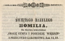 Świętego Bazylego Homilia, na słowa ewangelii "Obalę gumna i pobuduję większe" i przeciwko łakomstwu, Łuk. 12, 18