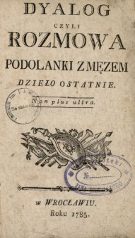 Dyalog Czyli Rozmowa Podolanki Z Męzem : Dzieło Ostatnie