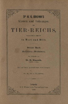 Die Klassen und Ordnungen des Thier-Reichs, wissenschaftlich dargestellt in Wort und Bild : 3 Band, 98. 99. 100. 101. Lieferung : Mollusca (Weichtiere)