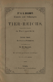 Die Klassen und Ordnungen des Thier-Reichs, wissenschaftlich dargestellt in Wort und Bild : 3 Band, 119. 120. 121. Lieferung : Mollusca (Weichtiere)