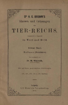 Die Klassen und Ordnungen des Thier-Reichs, wissenschaftlich dargestellt in Wort und Bild : 3 Band, 126. 127. 128. 129. 130. Lieferung : Mollusca (Weichtiere)