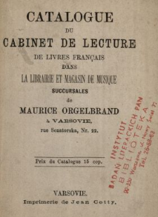Catalogue du cabinet de lecture de livres français dans la librairie et magasin de musique succursales de Maurice Orgelbrand à Varsovie