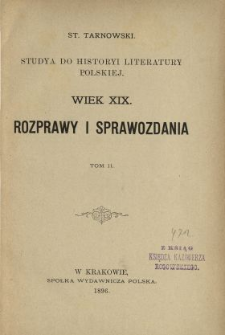 Studya do historyi literatury polskiej : wiek XIX : rozprawy i sprawozdania. T. 2