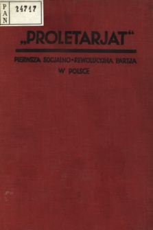 Proletarjat : pierwsza socjalno-rewolucyjna partja w Polsce