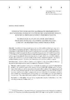 Studium technologiczne materiałów krzemiennych ze sta-wiska Wołkusz 3 w północno-wschodniej Polsce. Koncepcja produkcji ostrzy prefe-rencyjnych