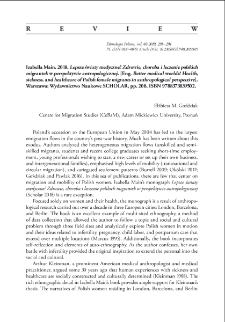 Lepsze światy medyczne? Zdrowie, choroba i leczenie polskich migrantek w perspektywie antropologicznej. [Eng. Better medical worlds? Health, sickness, and healthcare of Polish female migrants in anthropological perspective], Izabella Main. 2018, Warszawa: Wydawnictwo Naukowe SCHOLAR, pp. 208, ISBN 9788373839502. : [recenzja]