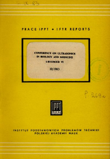Conference on ultrasonics in biology and medicine UBIOMED VI ; Report Summaries; Warszawa-Jabłonna 19-23 XI 1983 r. : Praca zbiorowa