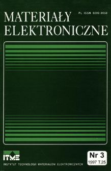 Materiały Elektroniczne 1997 T.25 nr 3 = Electronic Materials 1997 T.25 nr 3