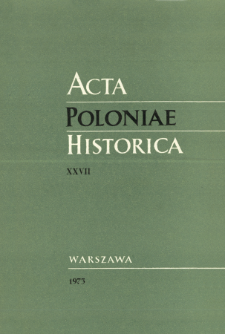 Acta Poloniae Historica. T. 27 (1973)