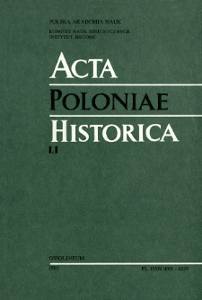 Acta Poloniae Historica. T. 51 (1985)