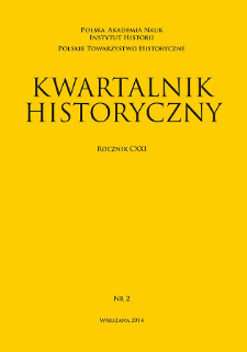 Kwartalnik Historyczny R. 121 nr 2 (2014), Przeglądy - Polemiki - Materiały